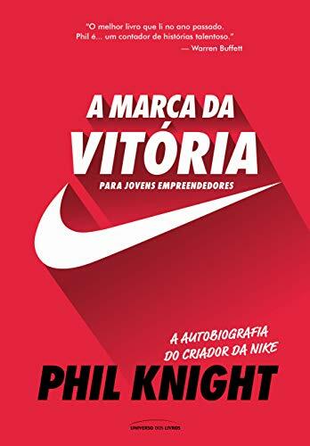 Livro - A marca da vitória – A autobiografia do criador da Nike para jovens empreendedores eBook Kindle