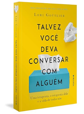 Talvez você deva conversar com alguém: Uma terapeuta, o terapeuta dela e a vida de todos nós